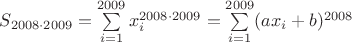 $S_{2008\cdot 2009}=\sum\limits_{i=1}^{2009}x_i^{2008\cdot 2009}=\sum\limits_{i=1}^{2009} (ax_i+b)^{2008}$
