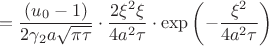 $$
=\dfrac{(u_0-1)}{2\gamma_2a\sqrt{\pi \tau}}\cdot\dfrac{2\xi^2\xi}{4a^2\tau}\cdot\exp\left(-\dfrac{\xi^2}{4a^2\tau}\right) 
$$