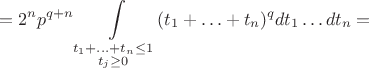 $$=2^np^{q+n}\int\limits_{\substack{t_1+\ldots+t_n\le1\\t_j\ge0}}(t_1+\ldots+t_n)^qdt_1\ldots dt_n=$$
