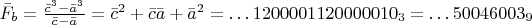 $\bar F_b=\frac{\bar c^3-\bar a^3}{\bar c-\bar a}=\bar c^2+\bar c\bar a+\bar a^2=\dots 1200001120000010_3=\dots 50046003_9$