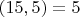 $(15,5)=5$