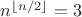 $n^{\lfloor n/2\rfloor} = 3$