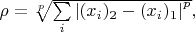 $\rho=\sqrt[p]{\mathop{\smash[b]{\sum\limits_i}}\left|(x_i)_2-(x_i)_1\right|^p},$