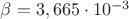 $\beta=3,665\cdot 10^{-3}$