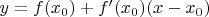 $y = f(x_0) + f'(x_0)(x-x_0)$