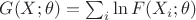 $G(X;\theta) = \sum_i \ln F(X_i;\theta)$