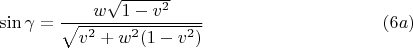 $$\sin\gamma=\frac{w\sqrt{1-v^2}} {\sqrt{v^2+w^2(1-v^2)}} \ \eqno (6a)$$
