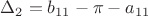 $\Delta _2=b_{11}-\pi-a_{11}$