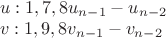 $\\u: 1,7,8u_{n-1}-u_{n-2}\\
v: 1,9,8v_{n-1}-v_{n-2}$