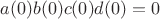 $a(0)b(0)c(0)d(0)=0$