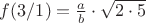 $f(3/1)=\frac ab\cdot\sqrt{2\cdot5}$
