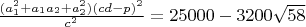 $\frac{(a_1^2+a_1a_2+a_2^2)(cd-p)^2}{c^2}=25000 - 3200 \sqrt{58}$
