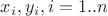 $x_i, y_i, i = 1..n$