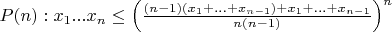 $ P(n): x_1 ... x_n \leq \left(\frac {(n - 1)(x_1 + ... + x_{n - 1}) + x_1 + ... + x_{n - 1}} {n(n - 1)} \right) ^n$