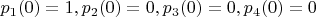 $\  p_1 (0) =1, p_2 (0) =0, p_3 (0) =0, p_4 (0) =0 $