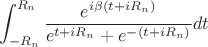 $$\int_{-R_n}^{R_n}\frac{e^{i\beta(t + iR_n)}}{e^{t+iR_n} + e^{-(t+iR_n)}}dt$$