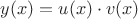 $y(x)=u(x)\cdot v(x)$