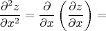 $$\frac{\partial^2 z}{\partial x^2} = \frac{\partial}{\partial x}\left( \frac{\partial z}{\partial x}\right) =$$