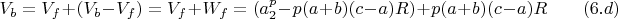 $$ V_b=V_f+(V_b-V_f)=V_f+W_f=(a^p_2-p(a+b)(c-a)R)+p(a+b)(c-a)R\qquad \e (6.d)$$