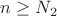 $n \ge N_2$