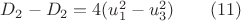 $D_{2}-D_{2}=4(u_{1}^2-u_{3}^2)\qquad(11)$