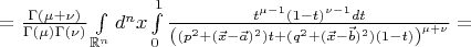 $=\frac{\Gamma(\mu+\nu)}{\Gamma(\mu)\Gamma(\nu)}\int\limits_{\mathbb{R}^n}d^{n}x\int\limits_{0}^{1}\frac{t^{\mu-1}(1-t)^{\nu-1}dt}{\left((p^2+(\vec x-\vec a)^2)t+(q^2+(\vec x-\vec b)^2)(1-t)\right)^{\mu+\nu}}=$