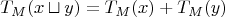 $$T_M(x\sqcup y)=T_M(x)+T_M(y)$$