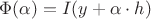 $\Phi(\alpha) = I(y + \alpha \cdot h)$