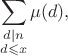 $$\sum_{\substack{d|n \\ d\leqslant x}}\mu(d),$$