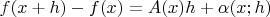 $$f(x +h) - f(x) = A(x)h + \alpha (x; h)$$