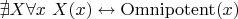 $\nexists X \forall x ~ X(x) \leftrightarrow \operatorname{Omnipotent}(x)$