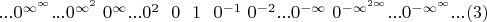$...0^{\infty^\infty}...0^{\infty^2}~0^{\infty}...0^2~~0~~1~~0^{-1}~0^{-2}...0^{-\infty}~0^{-\infty^{2\infty}}...0^{-\infty^{\infty}}...\eqno(3)$