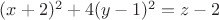 $(x+2)^2+4(y-1)^2=z-2$