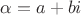 $\alpha=a+bi$
