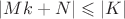 $|Mk+N|\leqslant |K|$