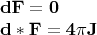 $$ \begin{array}{l} \bf dF=0 \\
\bf d*F=4\pi J \end$$