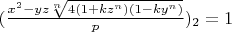 $(\frac{x^2-y z \sqrt[n]{4(1+k z^n)(1-k y^n)}}{p})_2=1$