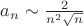 $a_n \sim \frac{2}{n ^ 2 \sqrt n}$