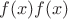 $f(x)f(x)$