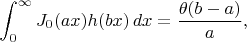 $$
\int_0^\infty J_0(a x)h(b x)\,dx=\frac{\theta(b-a)}a,
$$