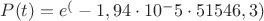 $P(t)=e^(-1,94\cdot10^-5\cdot51546,3)$