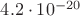 $4.2\cdot10^{-20}$