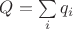 $\[Q = \sum\limits_i {{q_i}} \]$