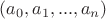 $(a_0, a_1, ... , a_n)$