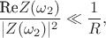 $\dfrac{\text{Re}Z(\omega_2)}{|Z(\omega_2)|^2} \ll \dfrac{1}{R},$