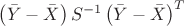 $\left(\bar Y-\bar X \right) S^{-1} \left(\bar Y-\bar X \right)^T$