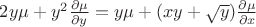 $\[2y\mu  + {y^2}\frac{{\partial \mu }}{{\partial y}} = y\mu  + (xy + \sqrt y )\frac{{\partial \mu }}{{\partial x}}\]$