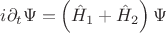 $i\partial _t \Psi  = \left( {\hat H_1  + \hat H_2 } \right)\Psi $