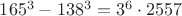 $165^3-138^3=3^6\cdot{2557}$