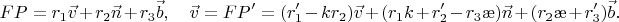 $$FP=r_1\vec v+r_2\vec n+r_3 \vec b,\quad \vec v=FP'=(r_1'-kr_2)\vec v+(r_1k+r_2'-r_3\ae)\vec n+
(r_2\ae+r_3')\vec b.$$